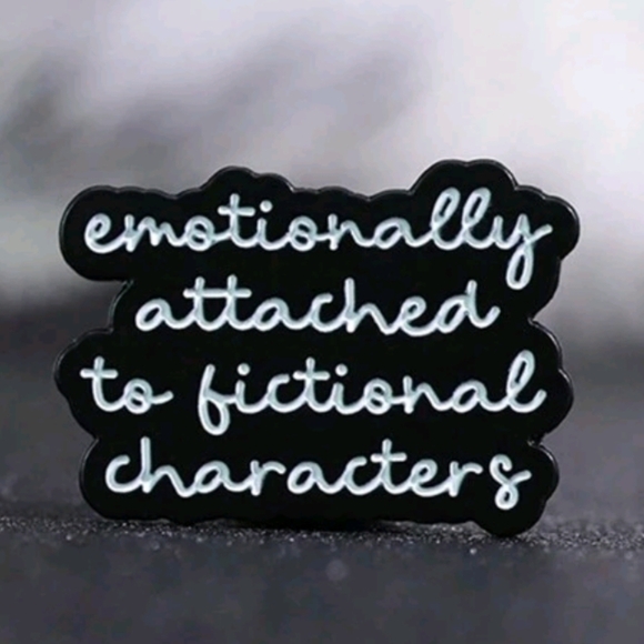 3/$20.Emotionally Attached To Fictional Characters Pin - Picture 1 of 9